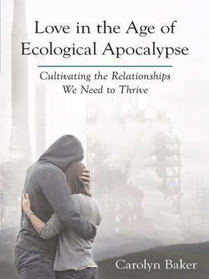 cover image of Love in the Age of Ecological Apocalypse